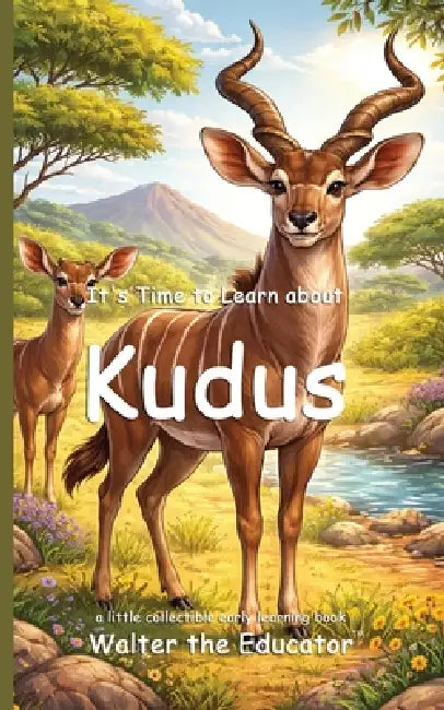 It's Time to Learn about Kudus by Walter the Educator