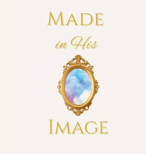 Made in His Image by Cindy Ward