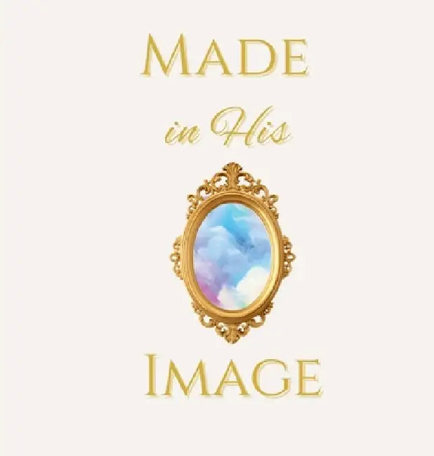 Made in His Image by Cindy Ward