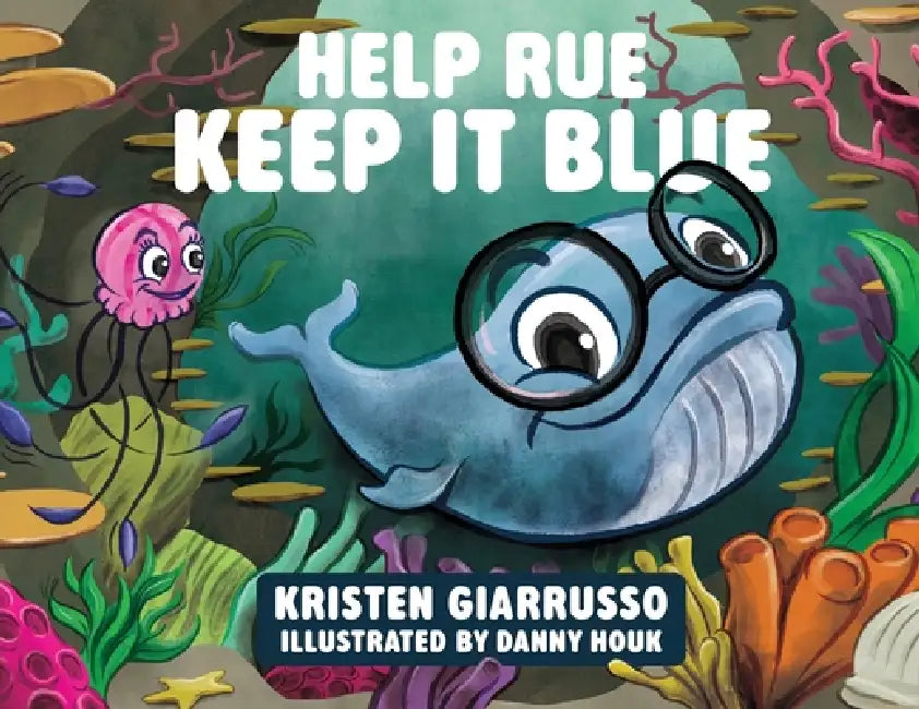 Help Rue Keep it Blue by Kristen F. Giarrusso