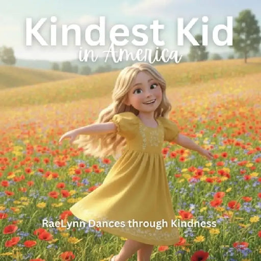 Kindest Kid in the World, Raelynn Dances Through Kindness by Carrie Davis