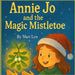 Annie Jo and the Magic Mistletoe: Christmas Magic by Mari Lyn Lyn