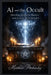 AI and the Occult: Digital Spirits, Sigils, and Cyber-Witchcraft by Matthew Petchinsky