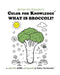 Color for Knowledge: What is Broccoli? by Walter the Educator