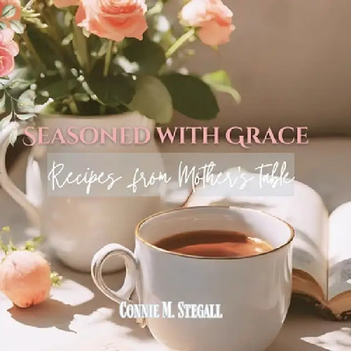 Seasoned with Grace by Connie M. Stegall