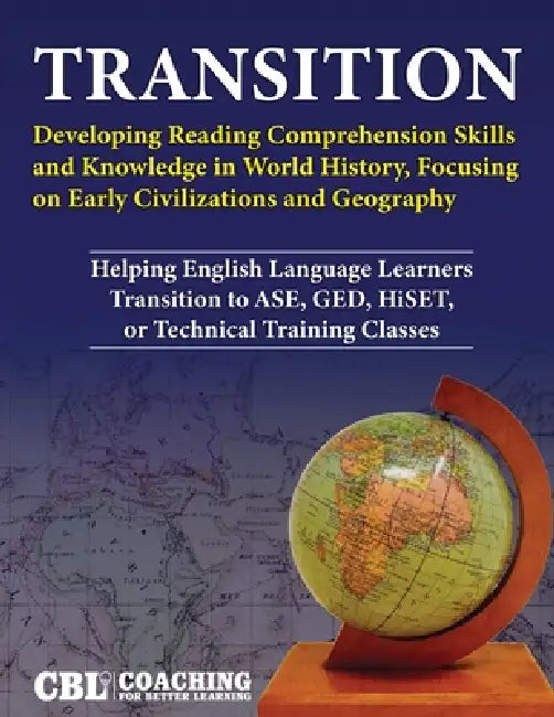 Transition: Developing Reading Comprehension Skills and Knowledge in World History, Focusing on Early Civilizations and Geography by Coaching for Better Learning