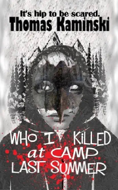 Who I Killed at Camp Last Summer by Thomas Kaminski