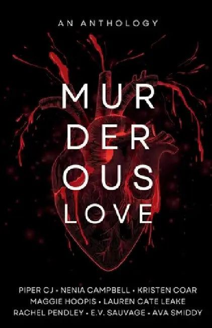 Murderous Love: An Anthology by Piper Cj, Nenia Campbell, Lauren Cate Leake
