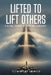 Lifted to Lift Others: A Global Journey of Faith and Leadership by Clémentine Uwineza