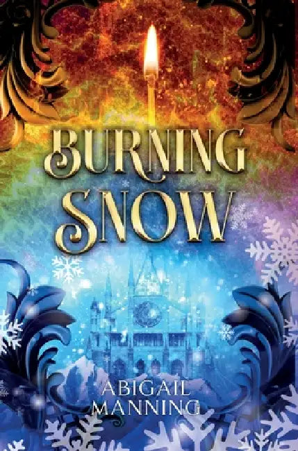 Burning Snow: A Retelling of The Little Match Girl and The Snow Queen by Abigail Manning