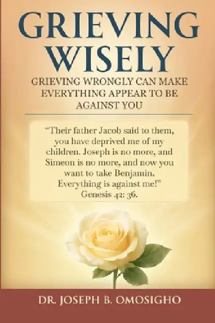 Grieving Wisely by Joseph B. Omosigho, Writers Of The West