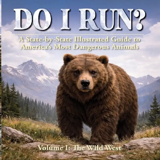 Do I RUN?: A State-by-State Guide to America's Most Dangerous Wildlife by Jacklyn Casey Walsh
