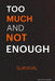 Too Much and Not Enough: Survival by Broughton Ganaway