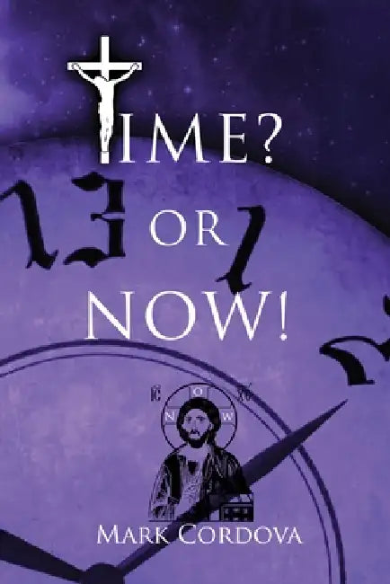 Time? or NOW! by Mark Cordova