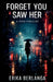 Forget You Saw Her by Erika Berlanga