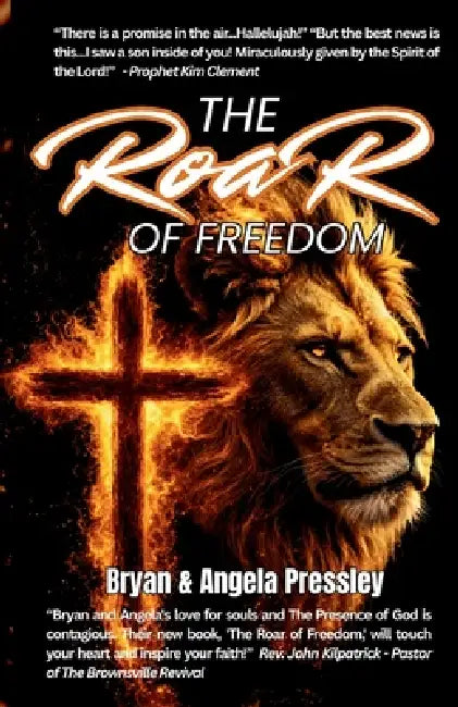The Roar of Freedom by Bryan Pressley, Angela Pressley