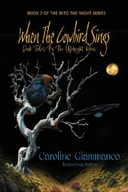 When The Cowbird Sings: Dark Tales for the Midnight Hour by Caroline Giammanco