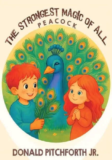 The Strongest Magic of All: Peacock by Jr. Pitchforth Donald