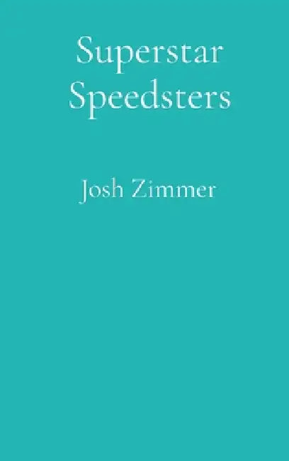Superstar Speedsters: Volume 3 by Josh Zimmer