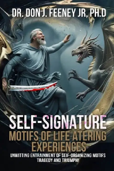 Self-Signature Motifs of Life Altering Experiences by Jr. Feeney Don Joseph