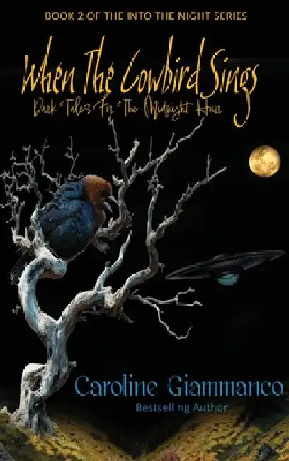 When The Cowbird Sings: Dark Tales for the Midnight Hour by Caroline Giammanco