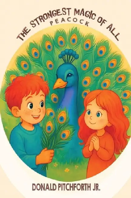 The Strongest Magic of All: Peacock by Jr. Pitchforth Donald