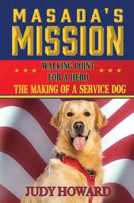 Masada's Mission: Walking Point for a Hero by Judy Howard