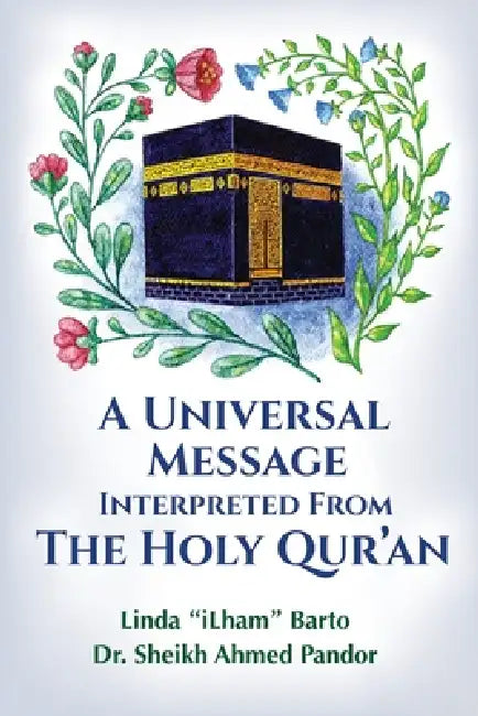 A Universal Message Interpreted from the Holy Qur'an by Linda Barto