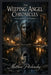 The Weeping Angel Chronicles: A Collection of Terror by Matthew Petchinsky