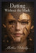 Dating Without the Mask by Matthew Petchinsky