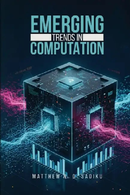 Emerging Trends in Computation by Matthew N. O. Sadiku