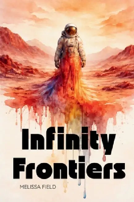 Infinity Frontiers by Melissa Field
