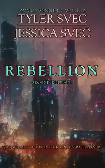 Rebellion: The Second Book in the Kingdom Trilogy by Tyler Svec, Jessica Svec