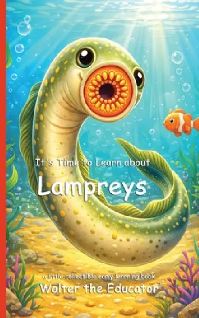It's Time to Learn about Lampreys by Walter the Educator