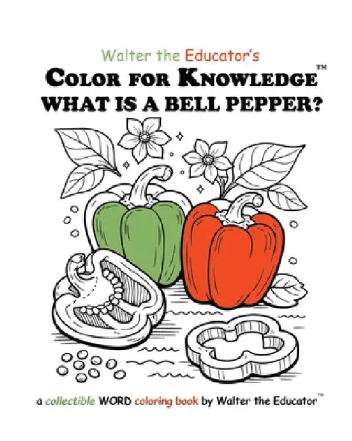 Color for Knowledge: What is a Bell Pepper? by Walter the Educator