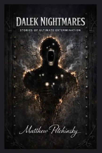 Dalek Nightmares: Stories of Ultimate Extermination by Matthew Petchinsky