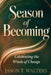 The Season of Becoming: Celebrating the Winds of Change by Jason T. Walters