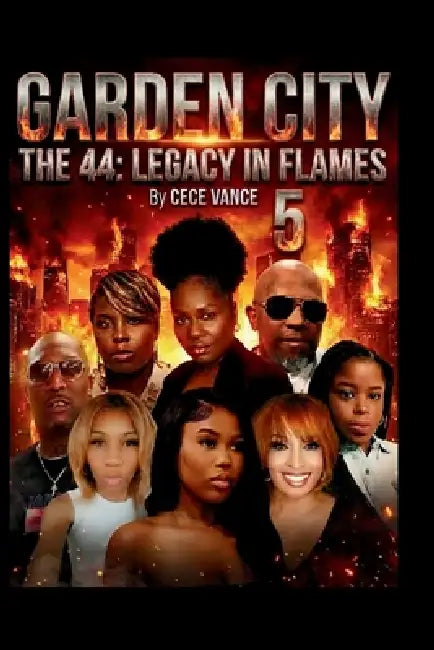 Garden City the 44: Legacy in Flames 5 by Cece Vance