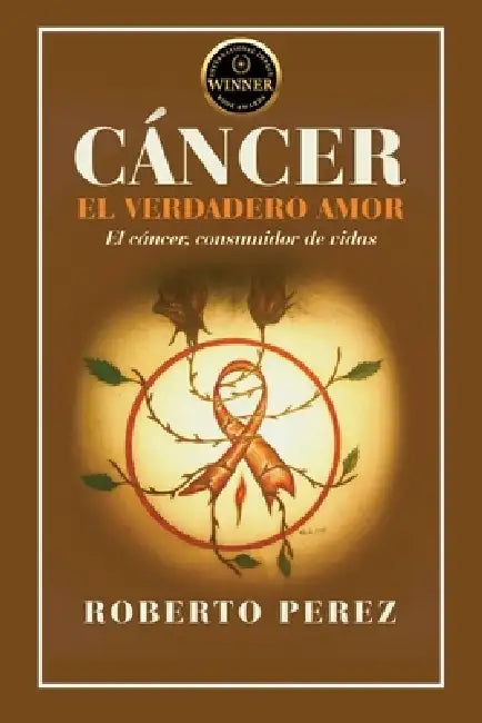 Cáncer El Verdadero Amor by Roberto Perez