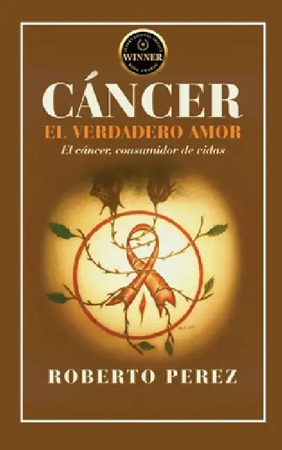 Cáncer El Verdadero Amor by Roberto Perez