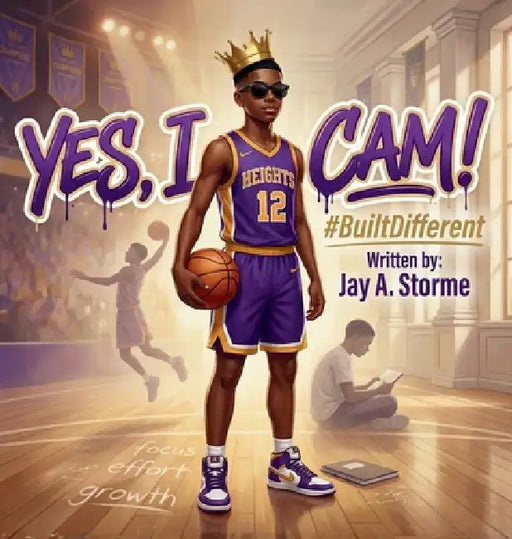 YES, I CAM! #Built Different by Jay A. Storme
