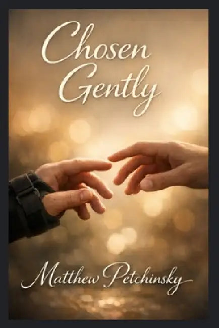 Chosen Gently by Matthew Petchinsky