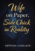Wife on Paper, Side Chick in Reality by Keffion Lovelace