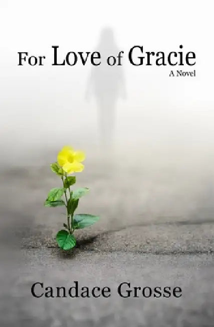 For Love of Gracie by Candace Grosse