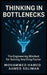 Thinking in Bottlenecks: The Engineering Mindset for Solving Anything Faster by Mohammed Hamed Ahmed Soliman