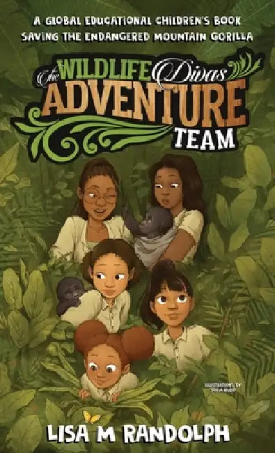 The Wildlife Divas Adventure Team: Saving the Endangered Mountain Gorilla by Lisa M. Randolph, Sofía Ruzo