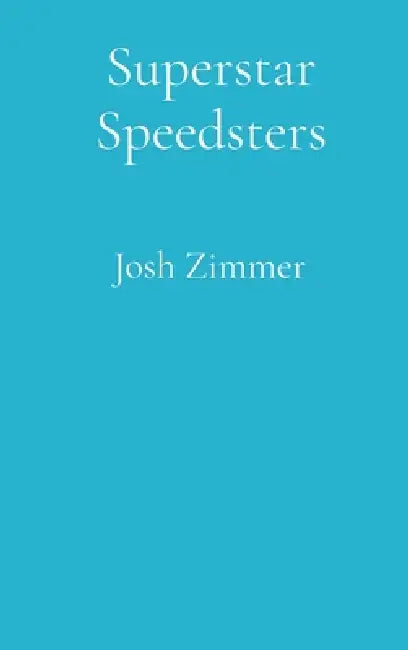 Superstar Speedsters: The Supersonic Collection by Josh Zimmer