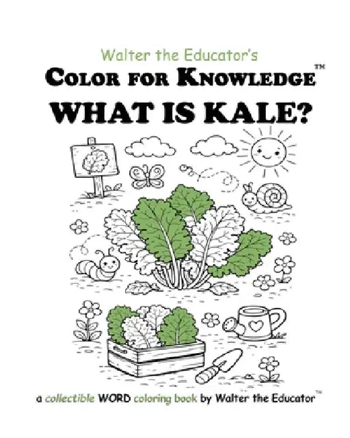 Color for Knowledge: What is Kale? by Walter the Educator