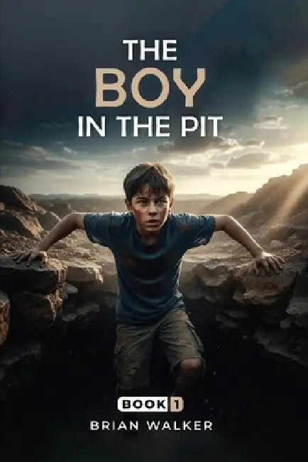The Boy in the Pit by Brian C. Walker
