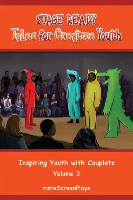Stage Ready Tales for Creative Youth: Inspiring Youth with Couplets - Vol 3 by Meta Screenplays